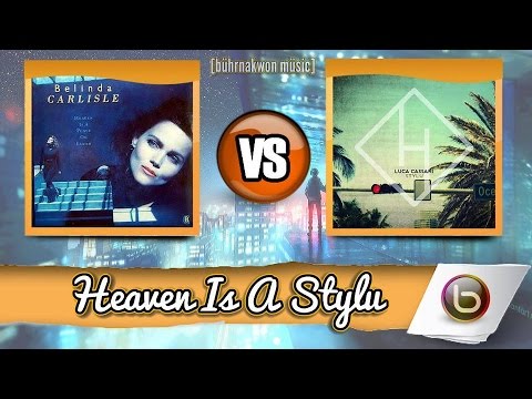 Belinda Carlisle vs Luca Cassani - Heaven Is A Stylu