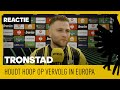 REACTIE | Tronstad houdt hoop op vervolg in Europa ?