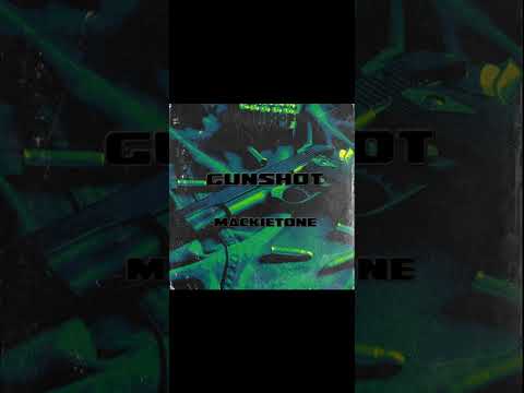mackietone  - gunshot (freestyle)