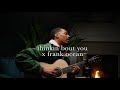 thinkin bout you - frank ocean (joseph solomon cover)