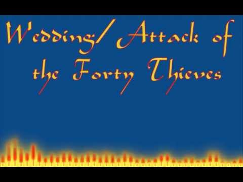 Wedding/  Attack of the Forty Theives