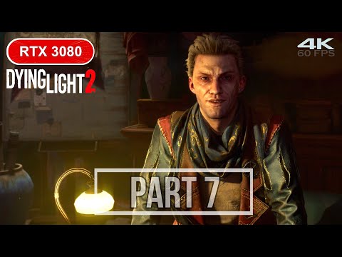 DYING LIGHT 2 Gameplay Walkthrough Part 7 [4K 60FPS PC ULTRA Ray Tracing]-No Commentary RTX 3080