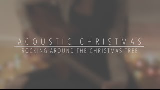 ACOUSTIC CHRISTMAS | Rocking Around The Christmas Tree