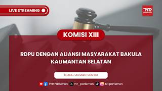 KOMISI XIII DPR RI - RDPU DENGAN ALIANSI MASYARAKAT BAKULA KALIMANTAN SELATAN