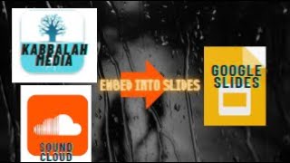 HOW TO PUT SOUND CLOUD OR KABBALAH MEDIA MUSIC IN GOOGLE SLIDE