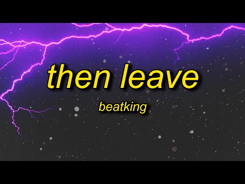 BeatKing - Then Leave (Lyrics) | get that bread get that head then leave peace out