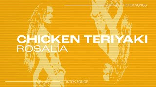 Rosalía - Chicken Teriyaki | pa' ti naki, chicken teriyaki | TikTok
