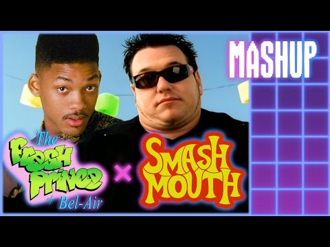 The Fresh Star of Bel-Air [Mashup] Smash Mouth Vs The Fresh Prince