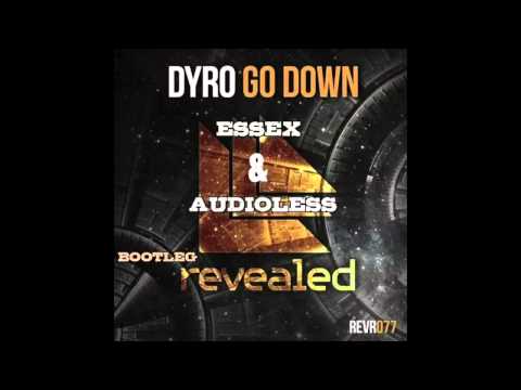 Dyro - Go Down (Essex & Audioless Bootleg)