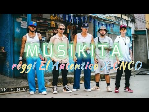reggi el autentico x cnco - Musikita (Letra)