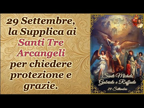29 Settembre, la Supplica ai Santi Tre Arcangeli per chiedere protezione e grazie.