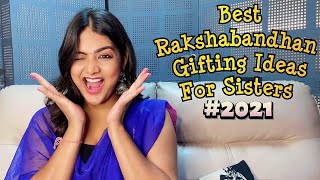 BEST GIFTING IDEAS FOR RAKSHABANDHAN FOR YOUR SISTERS | 2021