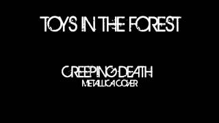 Toys in the forest - Creeping death