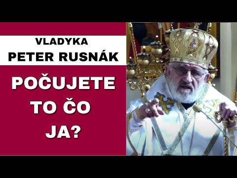 Tie informácie ma ohromili - VLADYKA PETER RUSNÁK - HOMÍLIA / KÁZEŇ