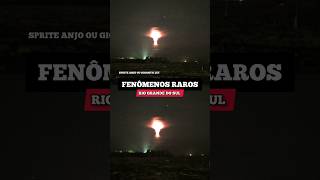 Apareceu no céu durante fortes tempestades no Rio Grande do Sul - Raios Sprite e Meteoros