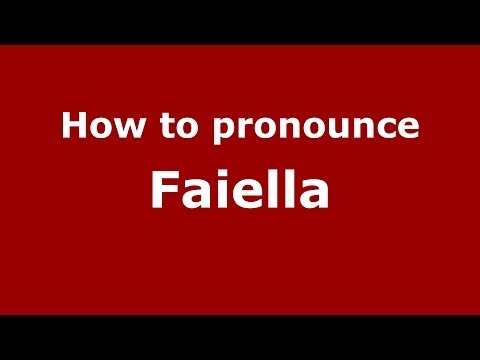 How to pronounce Faiella