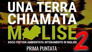 1ª Puntata - Una terra chiamata Molise 2