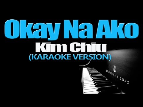 OKAY NA AKO - Kim Chiu (KARAOKE VERSION)