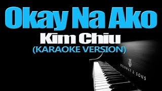 OKAY NA AKO - Kim Chiu (KARAOKE VERSION)
