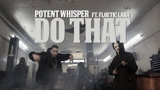 POTENT WHISPER - DO THAT Ft. FLOETIC LARA PROD. BY WU-LU (OFFICIAL VIDEO)