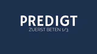 Zuerst beten 1/3 