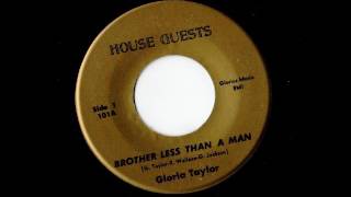 Gloria Taylor - Brother Less Than A Man (HOUSE GUESTS)