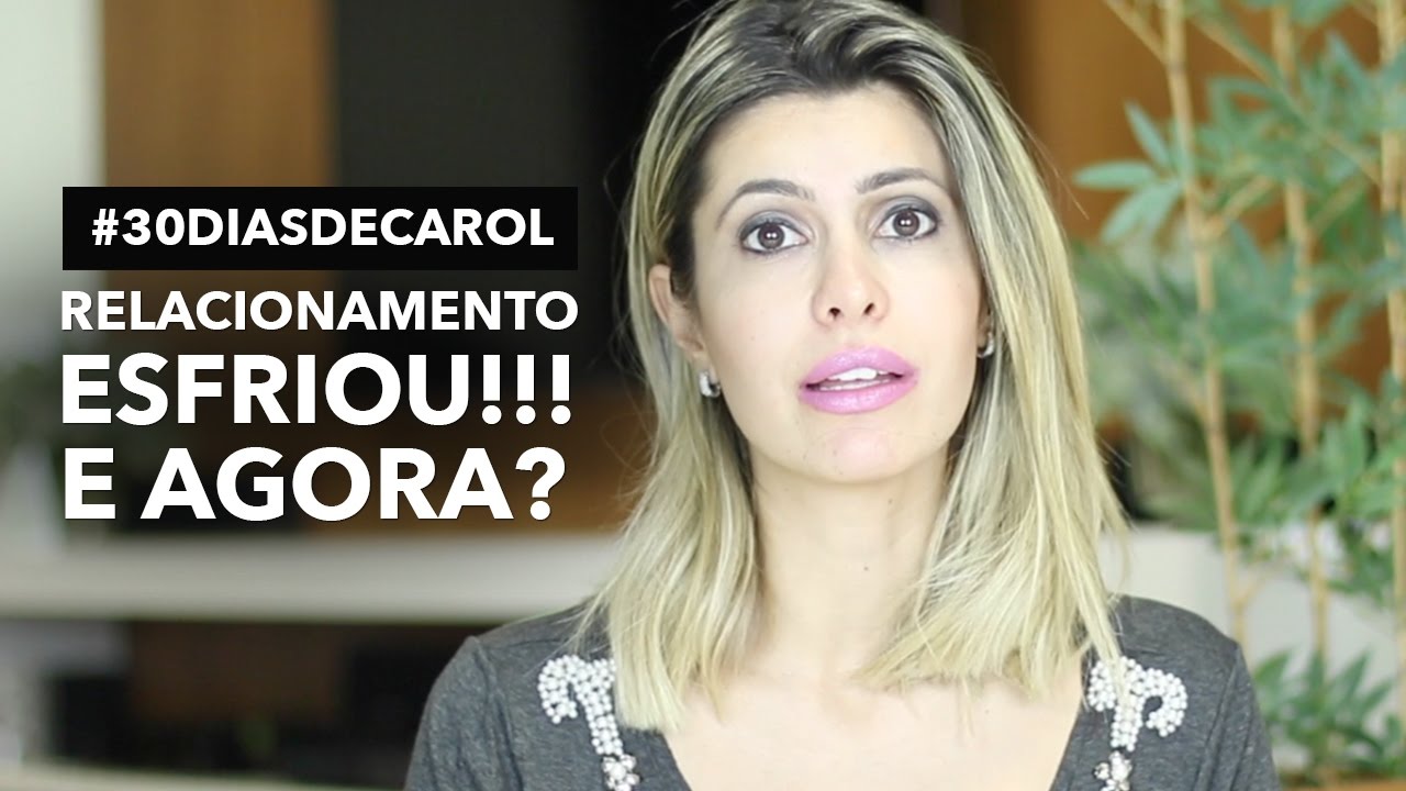 #19 - MEU NAMORO ESFRIOU, O QUE EU FAÇO? | #30diasdecarol