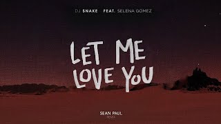 DJ Snake - Let Me Love You Ft. Selena Gomez &amp; Sean Paul