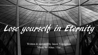 Lose yourself in Eternity