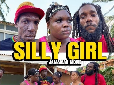 SILLY GIRL NEW JAMAICAN MOVIE 2024 1