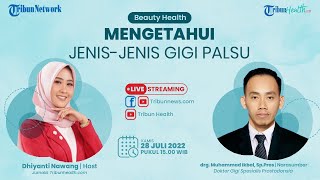 BEAUTY HEALTH: Mengetahui Jenis-jenis Gigi Palsu