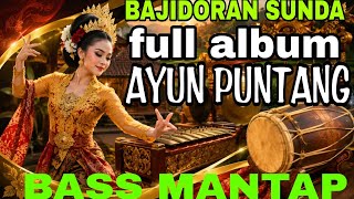 Download lagu BAJIDOR SUNDA AYUN PUNTANG FULL ALBUM‼️RAOS DI KUPING   MANTAF LURRR...... ..  mp3