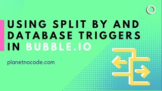 Using split by and database triggers in Bubble.io thumbnail