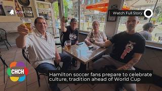 Hamilton soccer fans prepare to celebrate culture, tradition ahead of World Cup