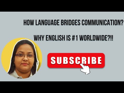 How Language Bridges Communication & Why English is #1 Worldwide!