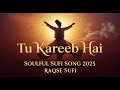 Tu Kareeb Hai Soulful Sufi Song 2025 Raqse Sufi