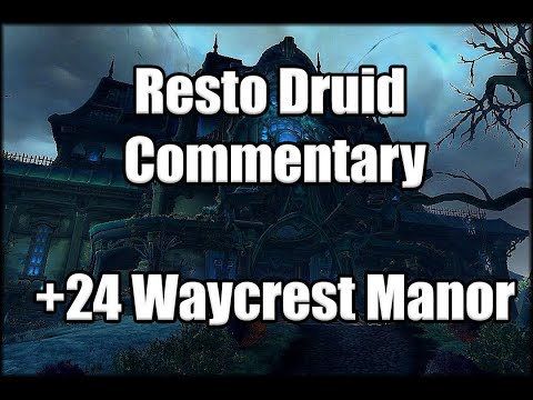 Resto Druid High M+ Commentary - 24 Waycrest Manor