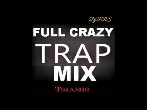 FULL CRAZY TRAP mix - Dj PRS - (TSIAMIS with LOVE)
