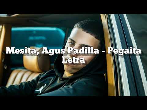 Mesita - PEGAITA Ft. Agus Padilla | Letra🔥