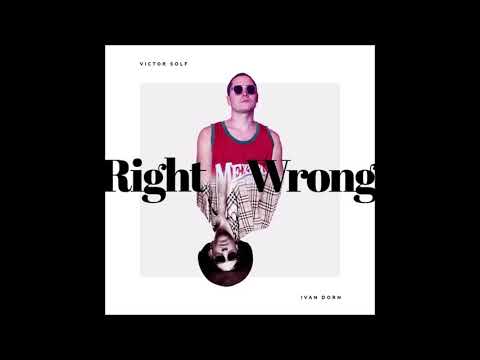 Ivan Dorn, Victor Solf, Silk - Right Wrong (Micky More & Andy Tee Radio Edit)