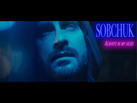 SOBCHUK - Always in my head  (Official Video 2020)