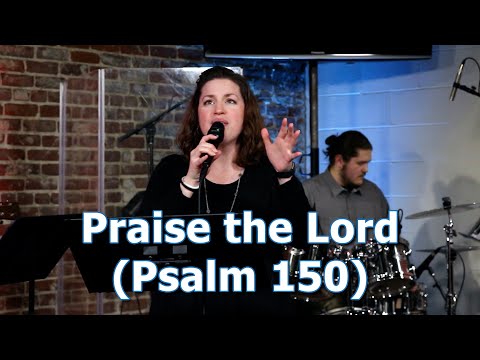 Praise the Lord (Psalm 150)