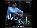 Tu Aaja Vi Hawa Banke | Darshan Raval Song Hawa Banke | Audio Song | Hawa Banke Song