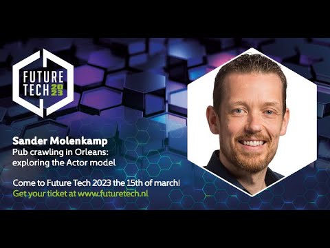 Future Tech 2023: Sander Molenkamp - Pub crawling in Orleans: exploring the Actor model