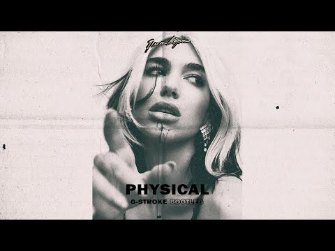 Dua Lipa - Physical (G-Stroke Bootleg)