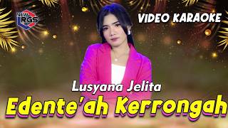 Download lagu Lusyana Jelita - Edente'ah Kerrongah (Video Karaoke) | New RGS | Lagu Madura Fyp TikTok mp3