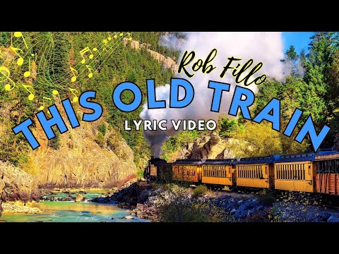 This Old Train - Rob Fillo (Official Lyric Video)