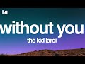 The Kid Laroi Without You Lyrics