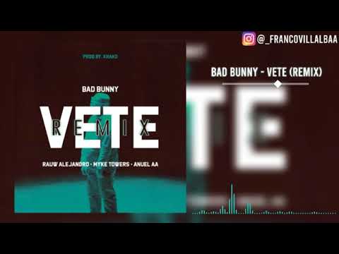 Bad Bunny  - Vete Remix Edit ft  Rauw Alejandro, Myke Towers, Anuel AA