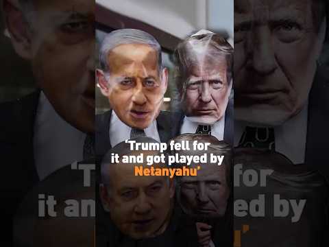 “Trump fell for it and got played by Netanyahu”